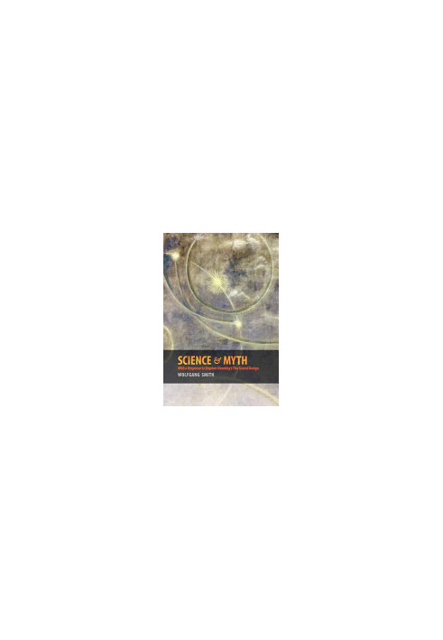 Science and Myth: With a Response to Stephen Hawking's the Grand Design