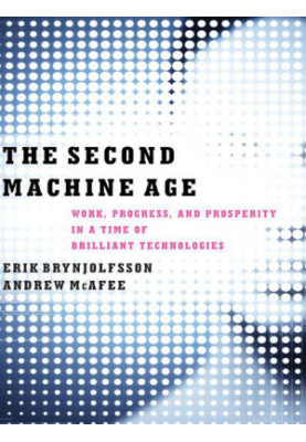 The Second Machine Age · Work, Progress, and Prosperity in a Time of Brilliant Technologies