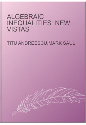 Algebraic Inequalities: New Vistas