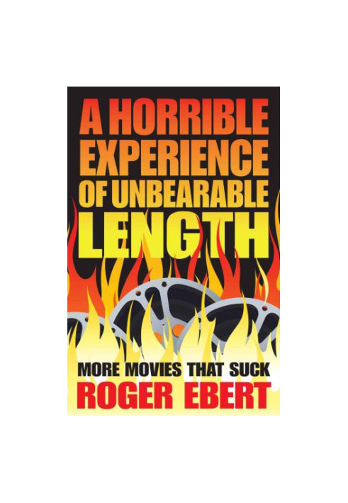 A Horrible Experience of Unbearable Length: More Movies That Suck