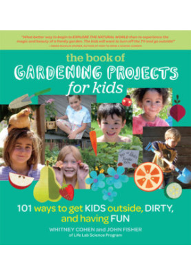 The Book of Gardening Projects for Kids