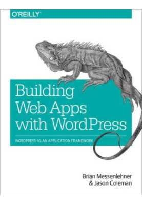 Building Web Apps with WordPress [WordPress as an application framework]