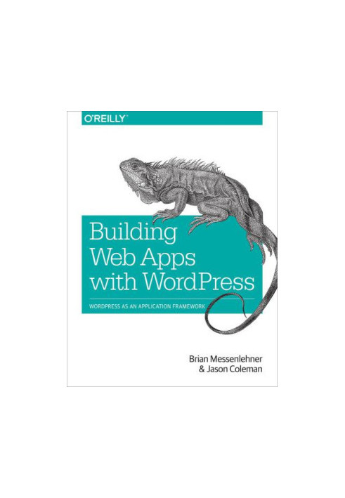 Building Web Apps with WordPress [WordPress as an application framework]