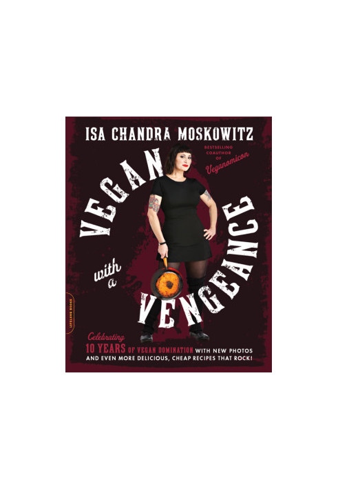 Vegan with a Vengeance, 10th Anniversary Edition