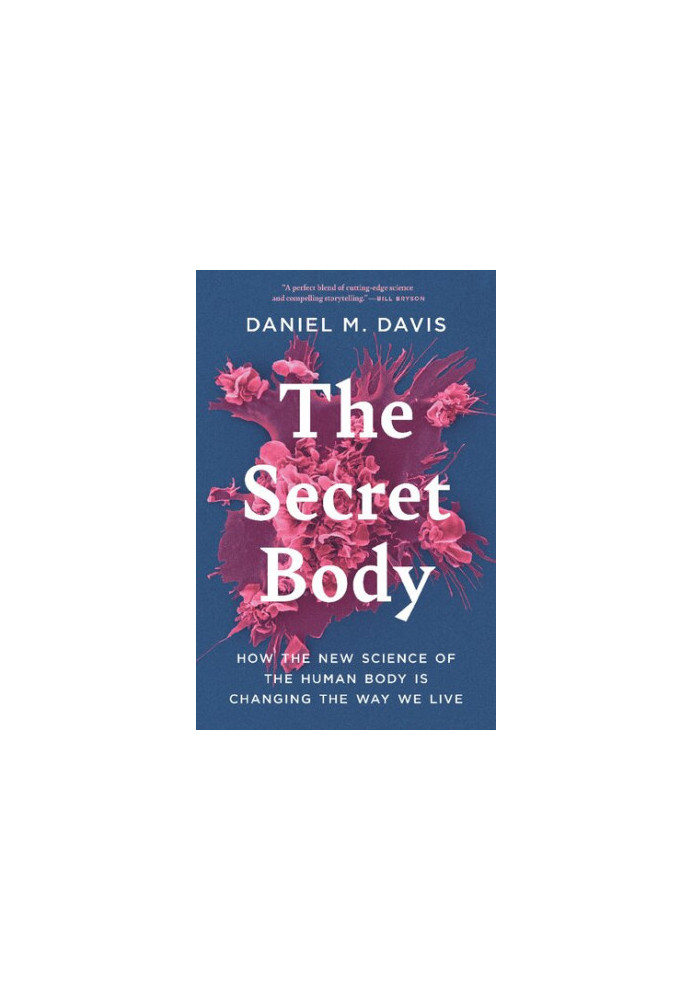 The Secret Body: How the New Science of the Human Body Is Changing the Way We Live
