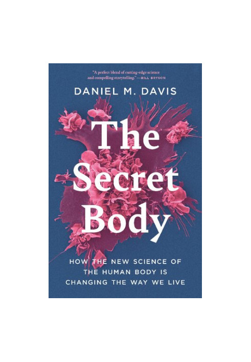 The Secret Body: How the New Science of the Human Body Is Changing the Way We Live