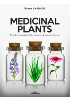 Medicinal Plants: 50 Natural treatments for healing all types of illnesses