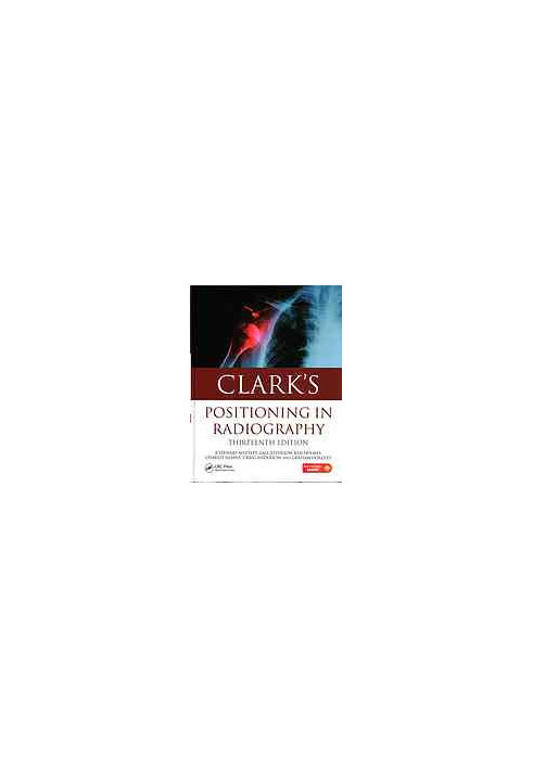 Clark's Positioning in Radiography 13E