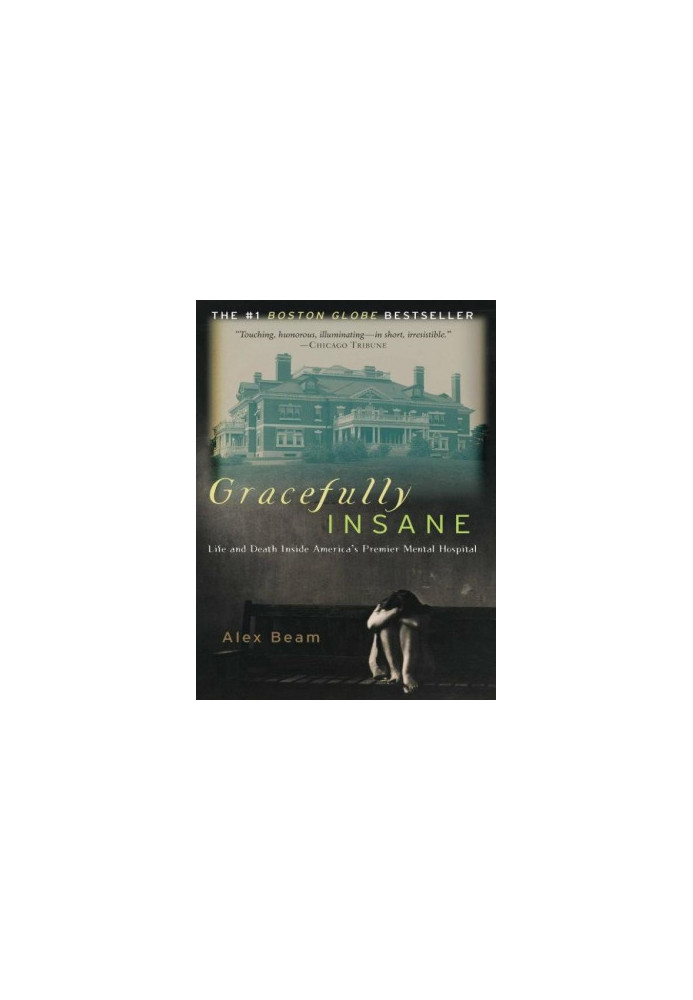 Gracefully Insane · The Rise and Fall of America's Premier Mental Hospital