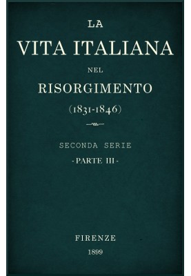 Italian life in the Risorgimento (1831-1846), part 3 Second series - Letters, sciences and arts