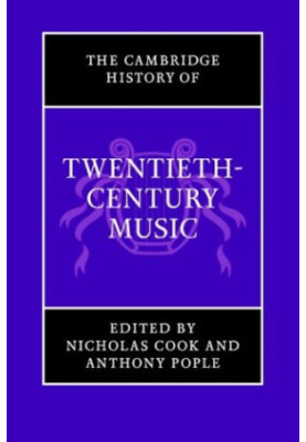 The Cambridge History of Twentieth-Century Music (The Cambridge History of Music)