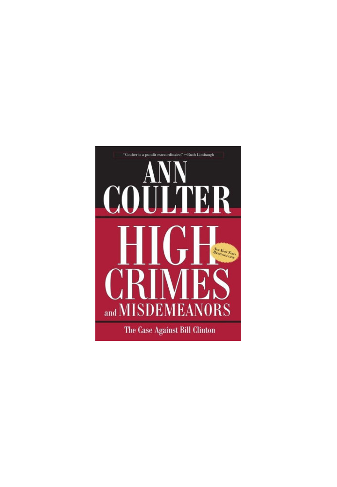 High Crimes and Misdemeanors: The Case Against Bill Clinton