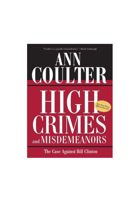 High Crimes and Misdemeanors: The Case Against Bill Clinton