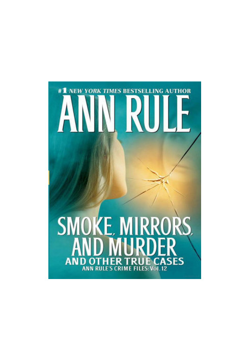 Smoke, Mirrors, and Murder: And Other True Cases