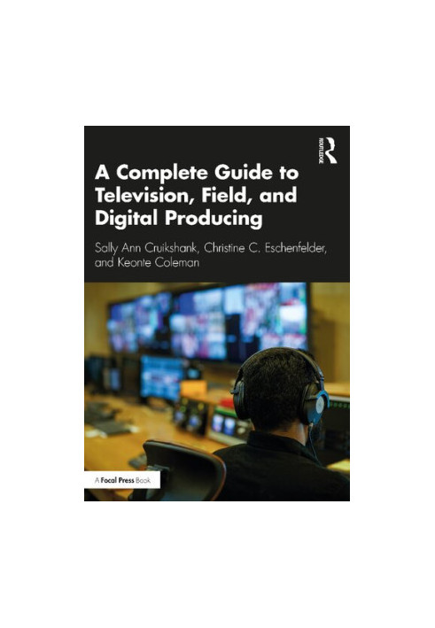 A A Complete Guide to Television, Field, and Digital Producing