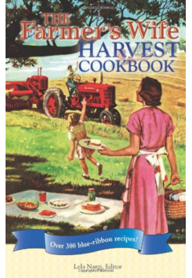 The Farmer's Wife Harvest Cookbook: Over 300 blue-ribbon recipes!