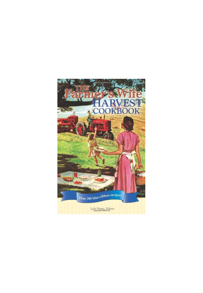 The Farmer's Wife Harvest Cookbook: Over 300 blue-ribbon recipes!