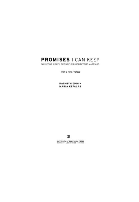 Promises I can keep: why poor women put motherhood before marriage  with a new prefaceto the 2011 edition