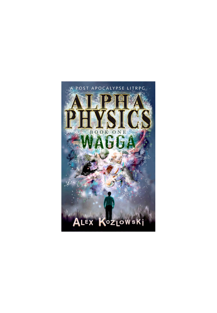 Alpha Physics! Book 1: Wagga: A LITrpg Apocalypse, changed earth progression fantasy
