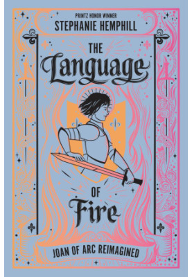 The Language of Fire: Joan of Arc Reimagined