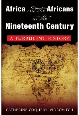 Africa and the Africans in the nineteenth century: a turbulent history