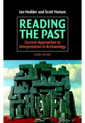 Reading the Past: Current Approaches to Interpretation in Archaeology