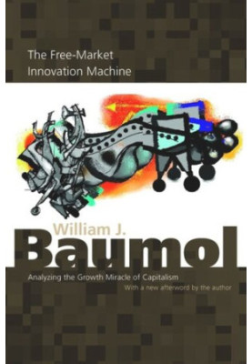 The Free-Market Innovation Machine: Analyzing the Growth Miracle of Capitalism