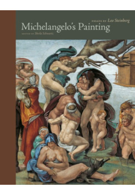 MICHELANGELOS PAINTING: essays by leo steinberg
