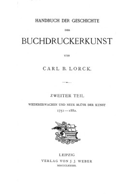 Handbook of the history of printing. Second part: reawakening and new flowering of art. 1751-1882.