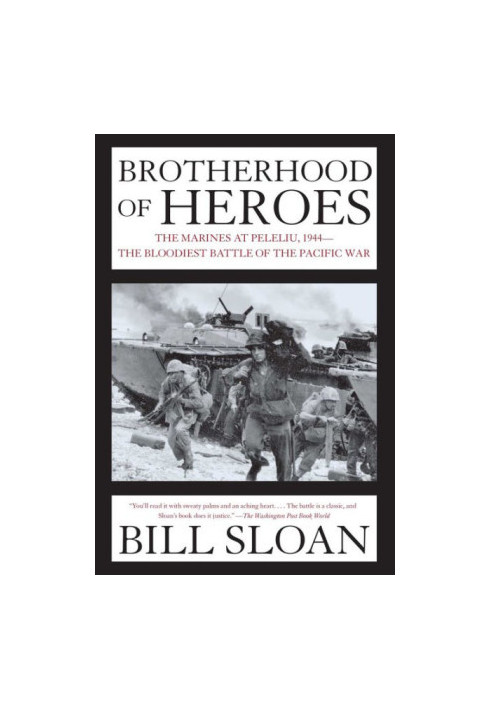 Brotherhood of Heroes: the Marines at Peleliu, 1944 -- The Bloodiest Battle of the Pacific War