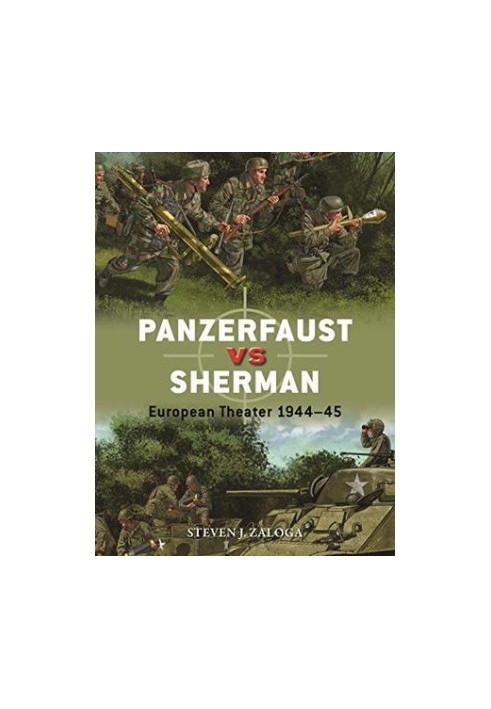 Panzerfaust vs Sherman: European Theater 1944–45