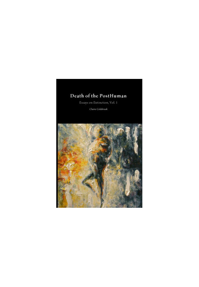 Essays on Extinction: Death of the posthuman