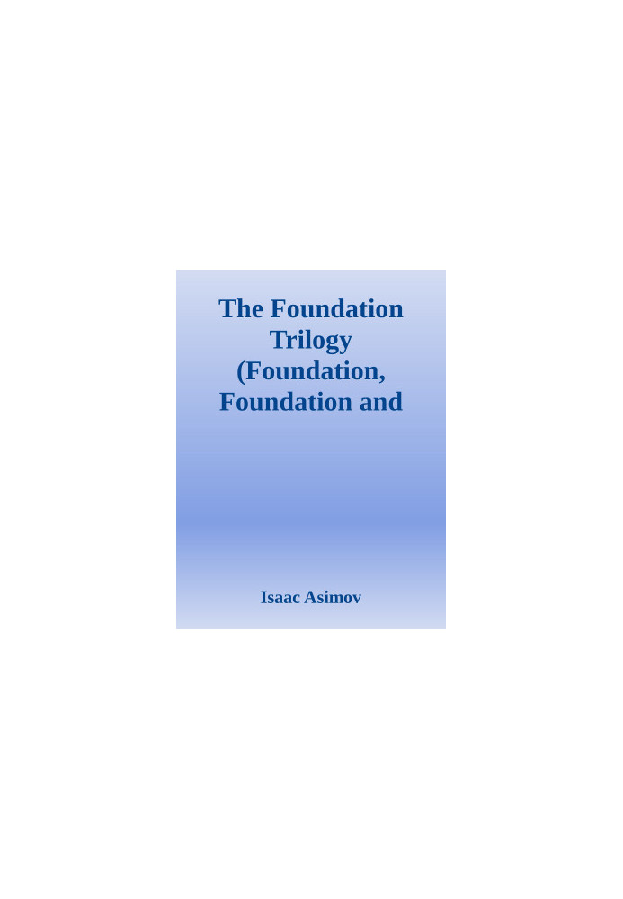 The Foundation Trilogy (Foundation, Foundation and Empire, Second Foundation), the Stars, Like Dust The Naked Sun I, Robot