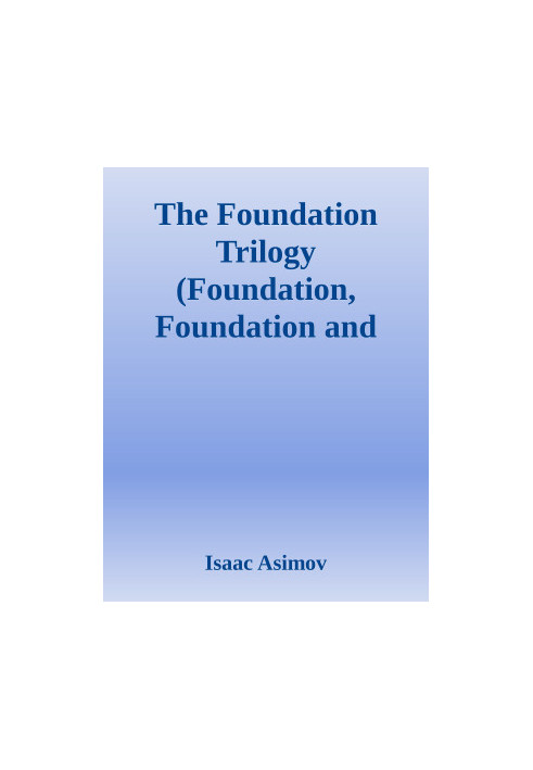 The Foundation Trilogy (Foundation, Foundation and Empire, Second Foundation), the Stars, Like Dust The Naked Sun I, Robot