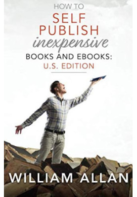 How to Self Publish Inexpensive Books and Ebooks: U.s. Edition