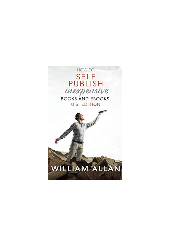 How to Self Publish Inexpensive Books and Ebooks: U.s. Edition