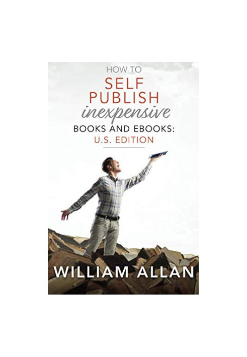 How to Self Publish Inexpensive Books and Ebooks: U.s. Edition