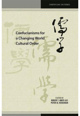 Confucianisms for a Changing World Cultural Order