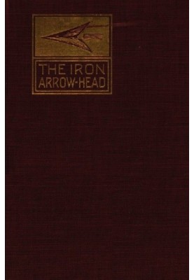 The Iron Arrow Head or The Buckler Maiden: A Tale of the Northman Invasion