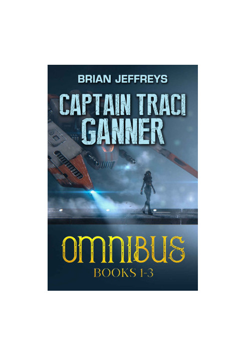 Captain Traci Ganner Omnibus Books 1-3