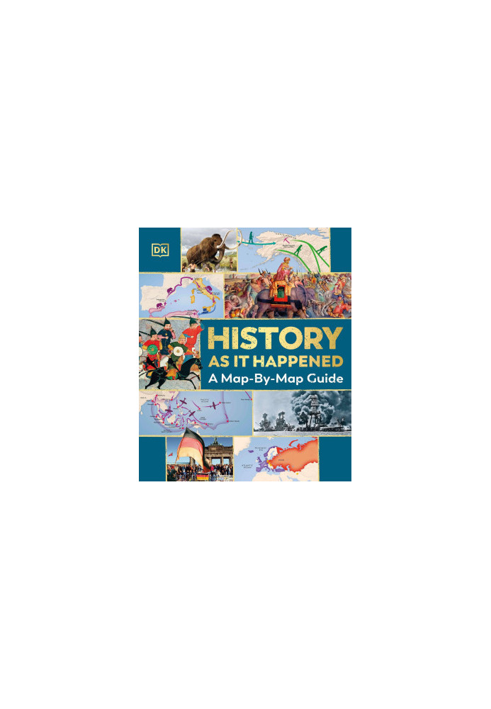History as it Happened: A Map-by-Map Guide