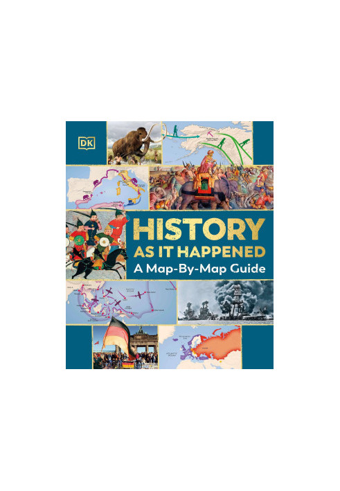 History as it Happened: A Map-by-Map Guide