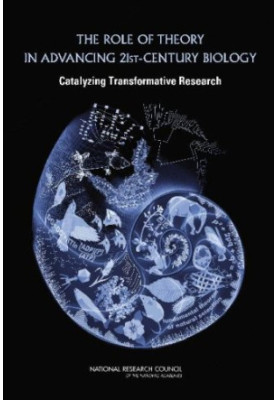 The Role of Theory in Advancing 21st-Century Biology: Catalyzing Transformative Research