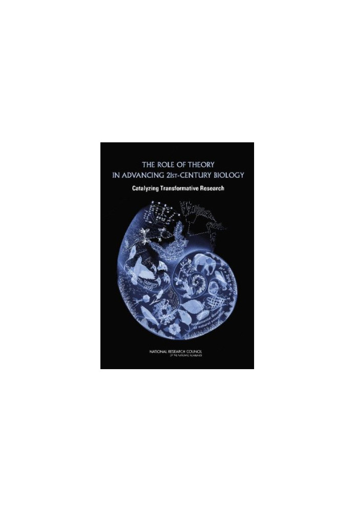 The Role of Theory in Advancing 21st-Century Biology: Catalyzing Transformative Research