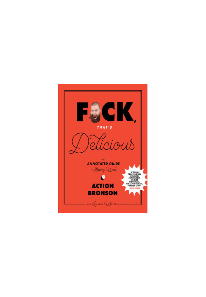 Fuck, That's Delicious: An annotated guide to eating well