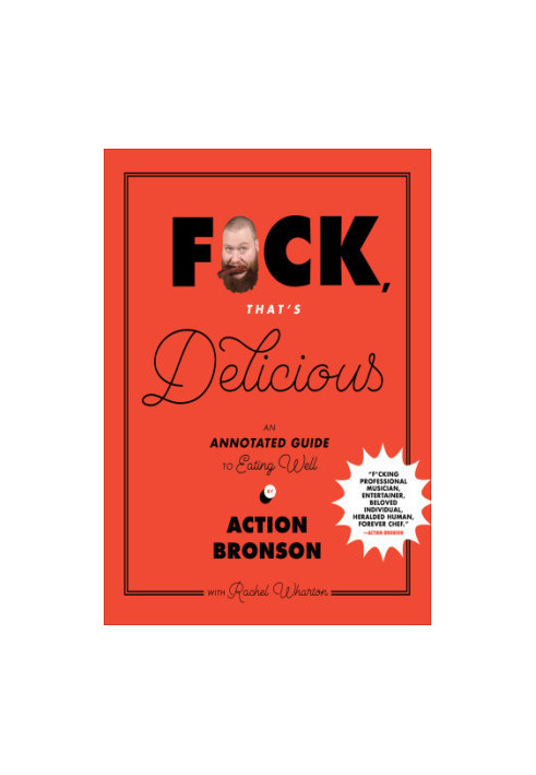 Fuck, That's Delicious: An annotated guide to eating well