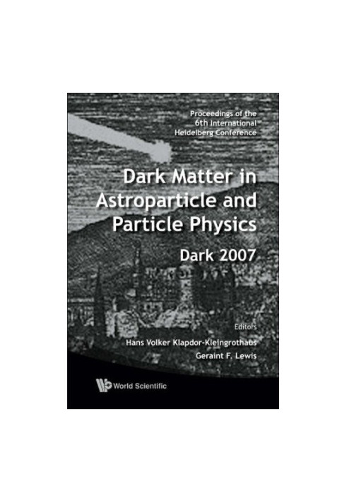 Dark Matter In Astroparticle and Particle Physics, Dark 2007: Proceedings of the 6th Inter[...] 20