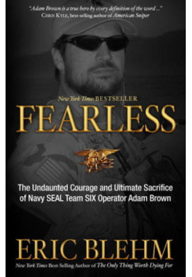 Fearless: The Undaunted Courage and Ultimate Sacrifice of Navy SEAL Team SIX Operator Adam Brown