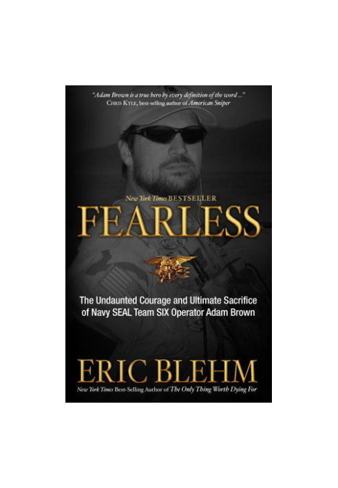 Fearless: The Undaunted Courage and Ultimate Sacrifice of Navy SEAL Team SIX Operator Adam Brown
