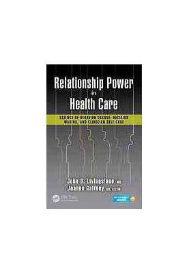 Relationship power in health care: science of behavior change, decision making, and clinician self-care